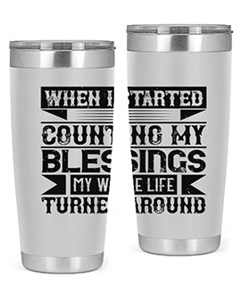 When I started counting my blessings my whole life turned around Style 9#- volunteer- Tumbler