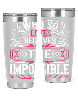 Who so loves believes the impossible Style 9#- dog- Tumbler