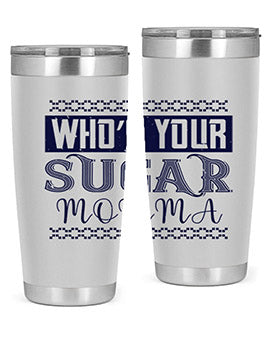 Who’s Your Sugar Momma Style 5#- diabetes- Tumbler