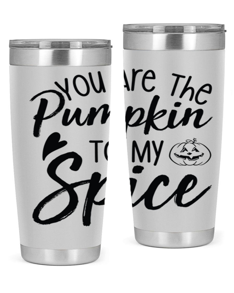 You Are The Pumpkin To My Spice 656#- fall- Tumbler