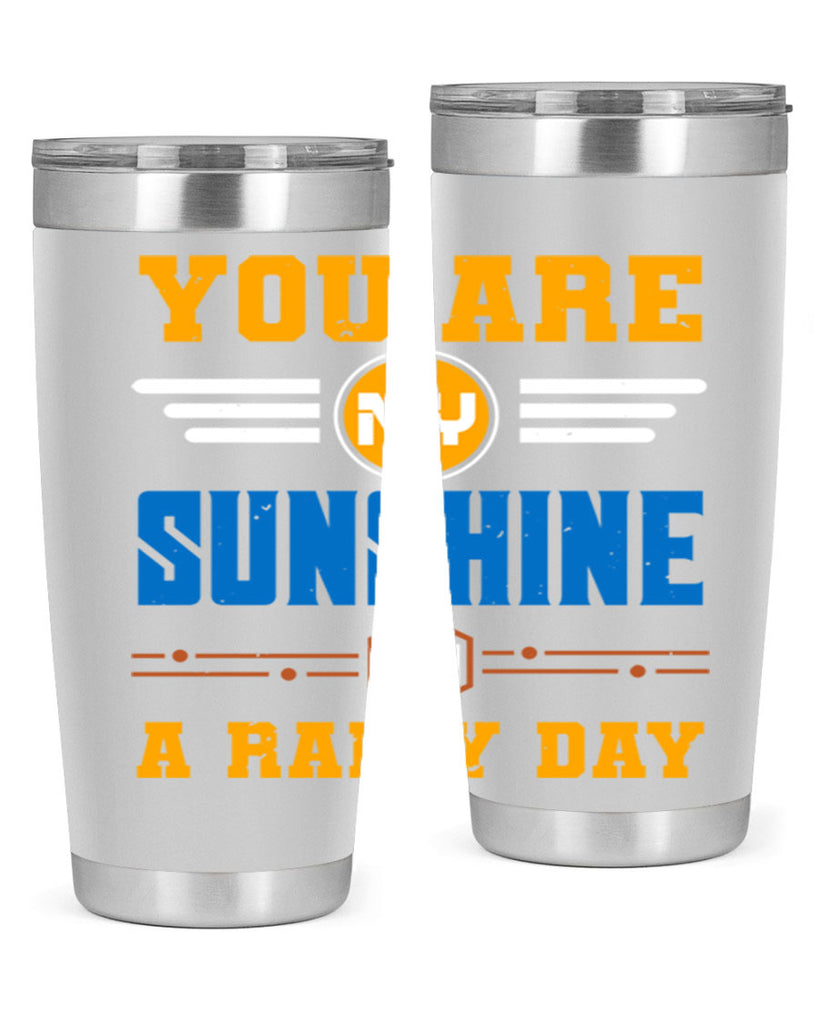 You are my sunshine on a rainy day Style 21#- Best Friend- Tumbler