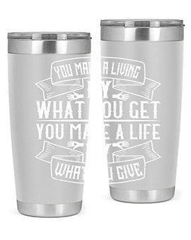 You make a living by what you get You make a life by what you give Style 6#- volunteer- Tumbler