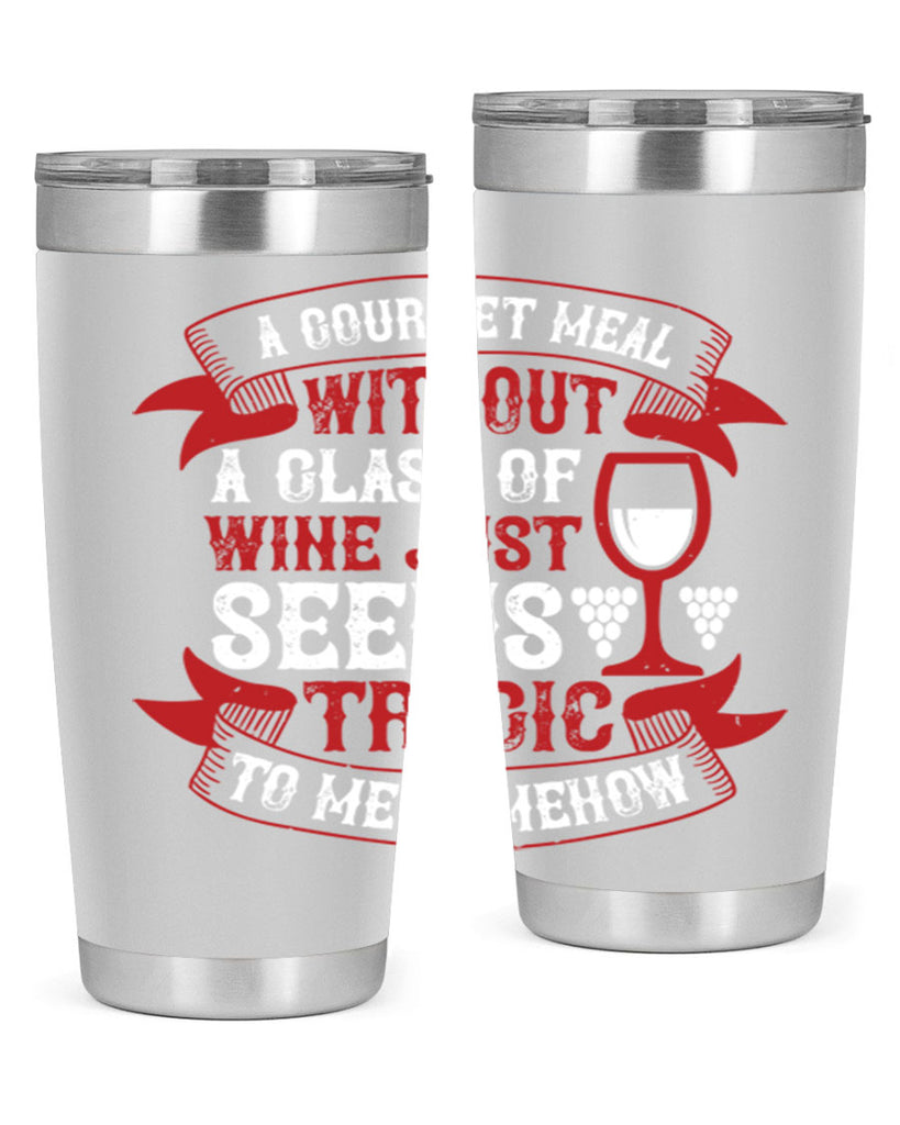 a gourmet meal without a glass of wine 93#- wine- Tumbler