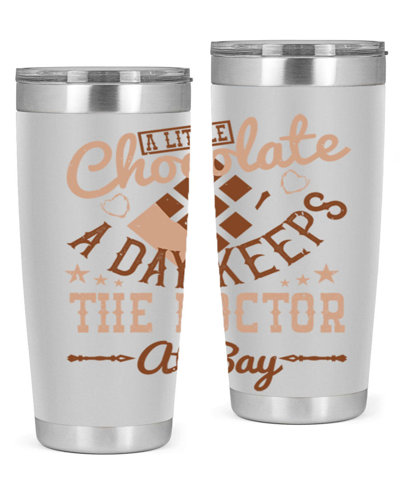 a little chocolate a day keeps the doctor at bay 50#- chocolate- Tumbler