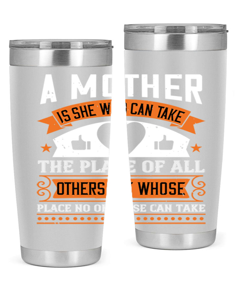 a mother is she who can 56#- mothers day- Tumbler