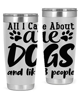 all i care about are dogs and like people Style 128#- dog- Tumbler