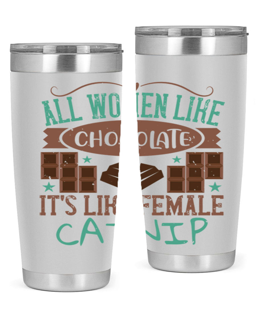 all women like chocolate its like female catnip 28#- chocolate- Tumbler