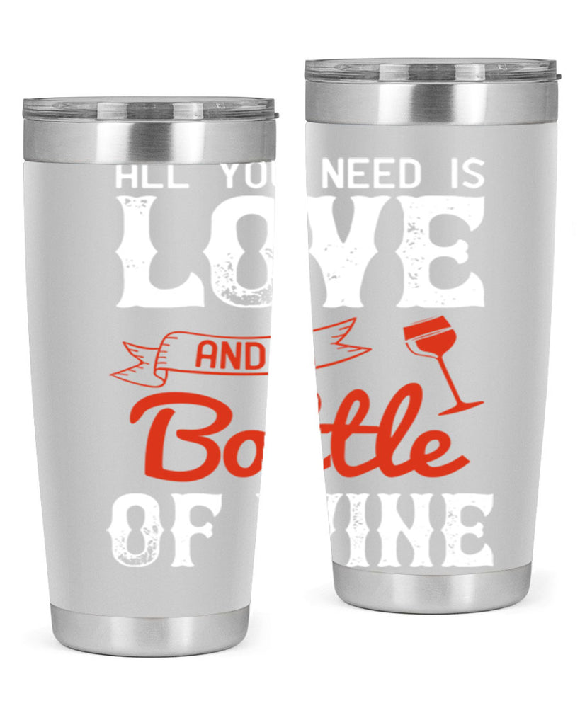 all you need is love and a bottle of wine 125#- wine- Tumbler