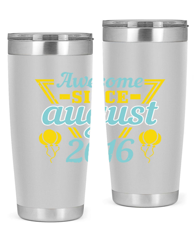 awesome since august Style 13#- birthday- tumbler