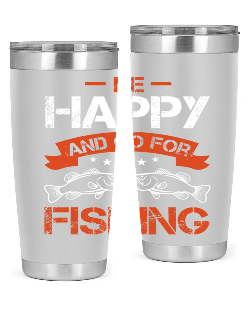 be happy and go for fishing 278#- fishing- Tumbler