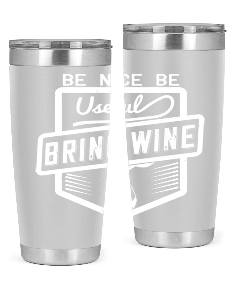 be nice be useful bring wine 101#- wine- Tumbler