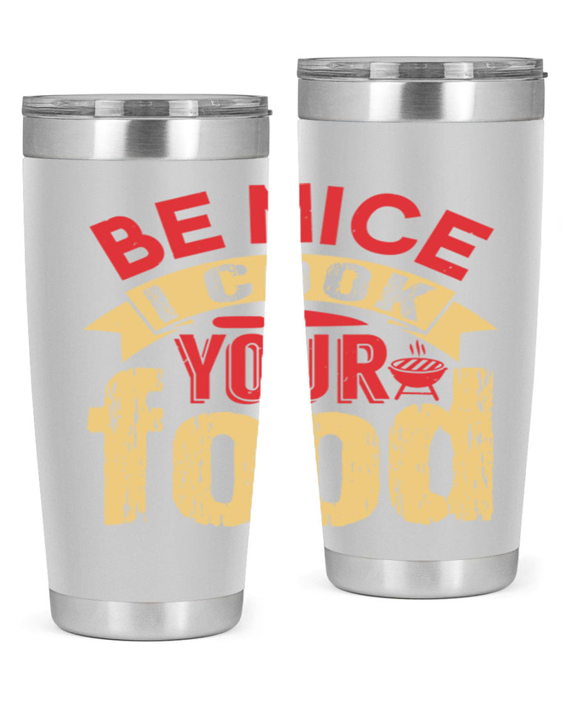 be nice i cook your food 2#- bbq- Tumbler