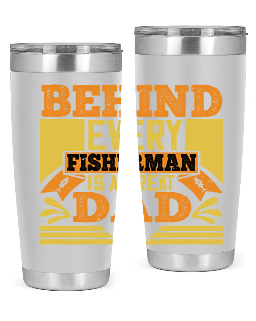behind every fisherman is a great dad 232#- fathers day- Tumbler