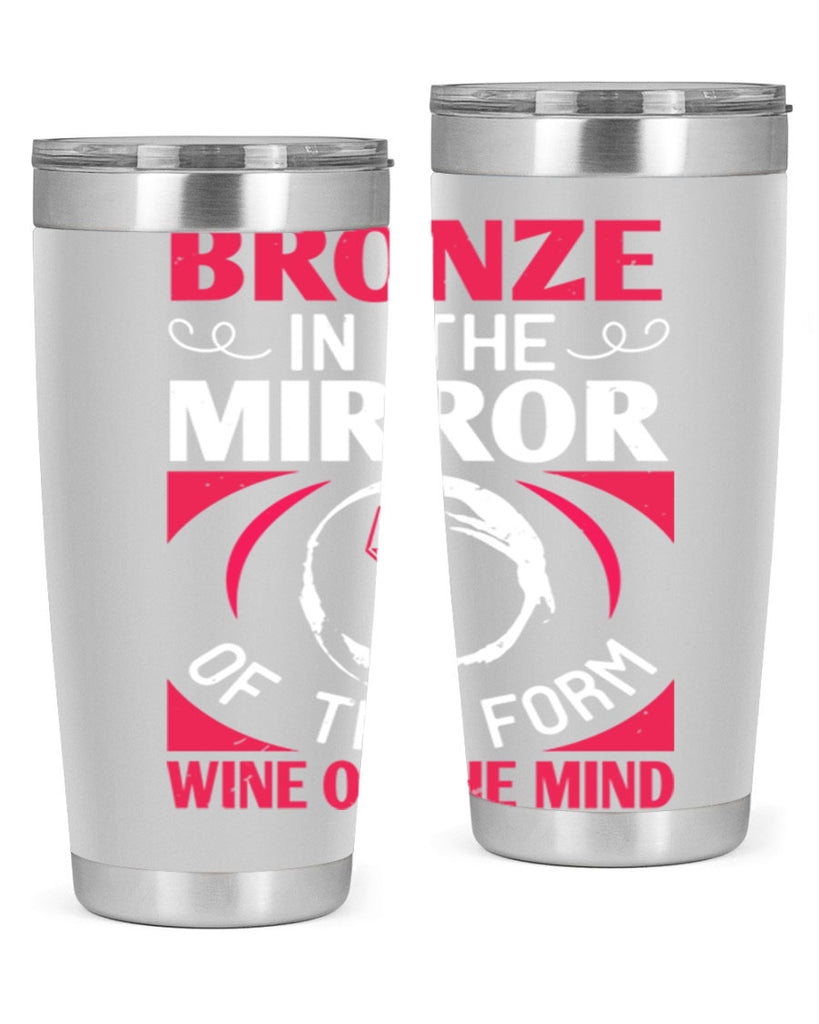 bronze in the mirror of the form wine of the mind 100#- wine- Tumbler