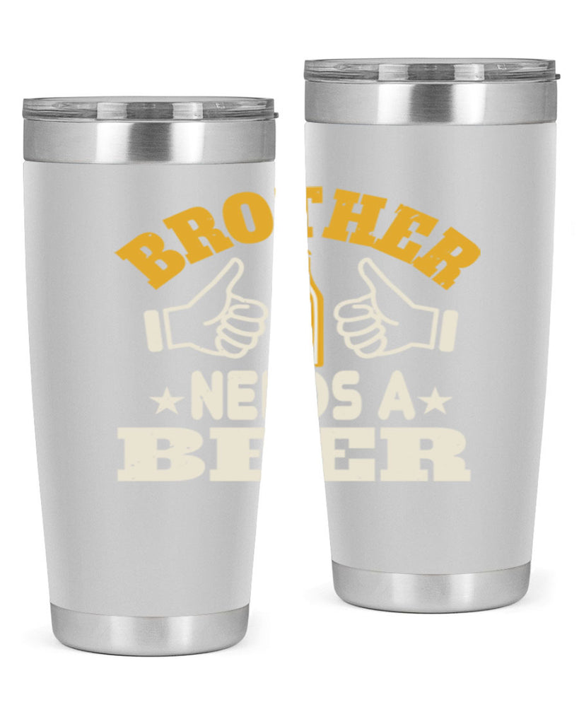 brother needs a beer 97#- beer- Tumbler