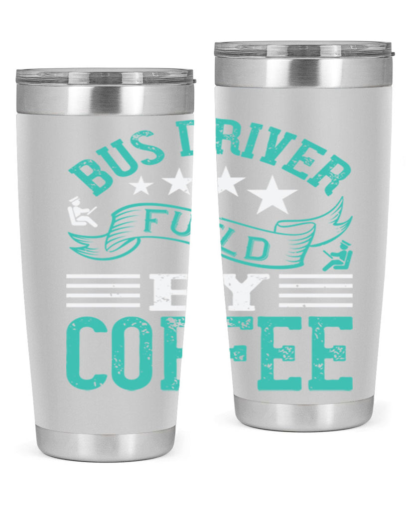 bus driver fueld by coffee Style 41#- bus driver- tumbler