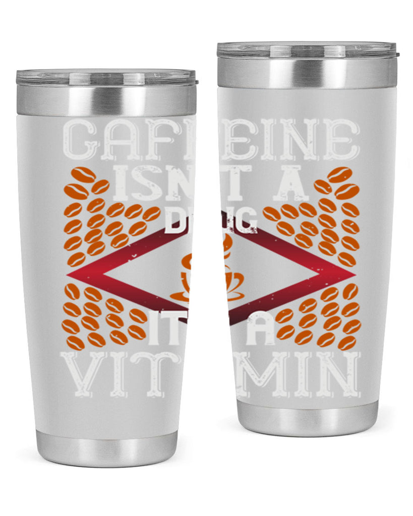 caffeine isn’t a drug it’s a vitamin 197#- coffee- Tumbler