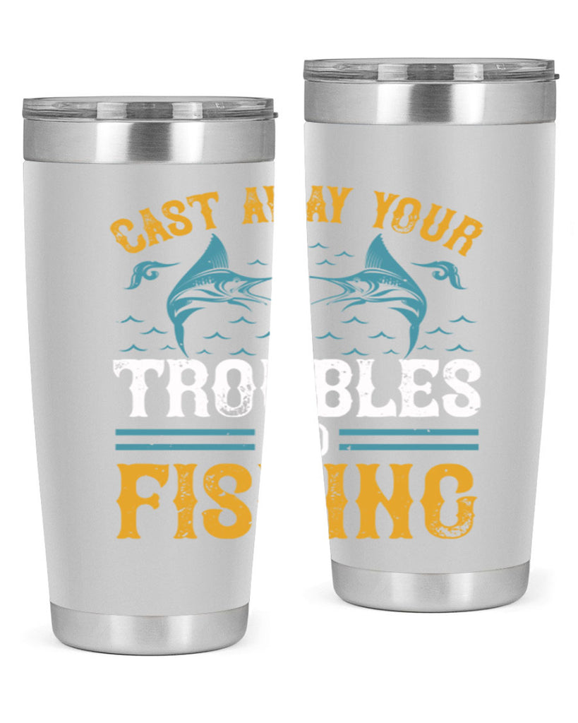 cast way your troubles go fishing 175#- fishing- Tumbler