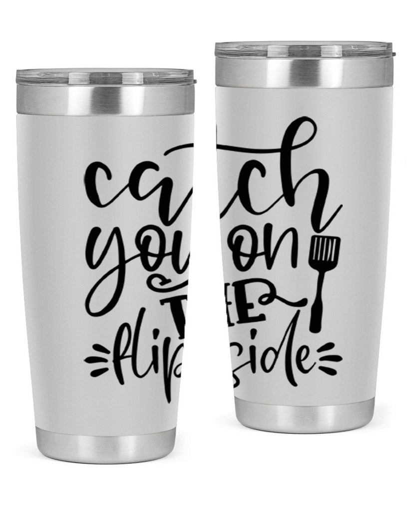 catch you on the flip side 116#- kitchen- Tumbler