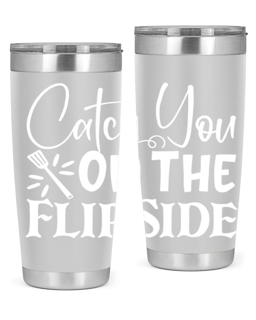 catch you on the flip side 51#- kitchen- Tumbler
