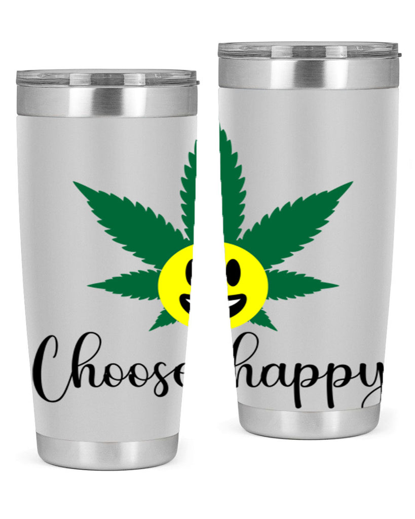 choose happy 58#- marijuana- Tumbler