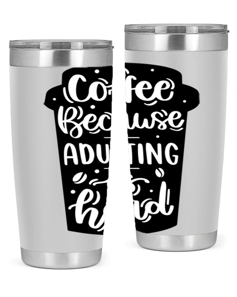 coffee because adulting 174#- coffee- Tumbler