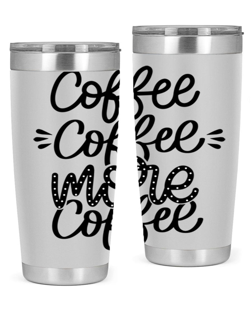 coffee coffee more coffee 167#- coffee- Tumbler