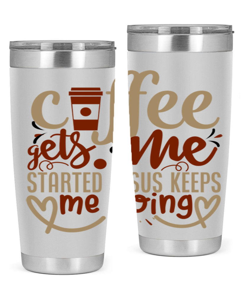 coffee gets me started jesus keeps me going 222#- coffee- Tumbler