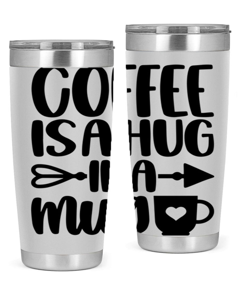 coffee is a hug in a mug 158#- coffee- Tumbler