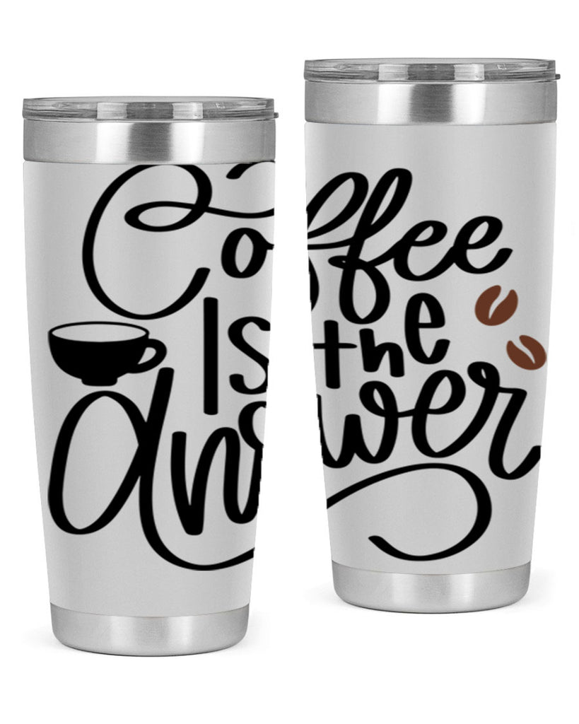 coffee is the answer 152#- coffee- Tumbler