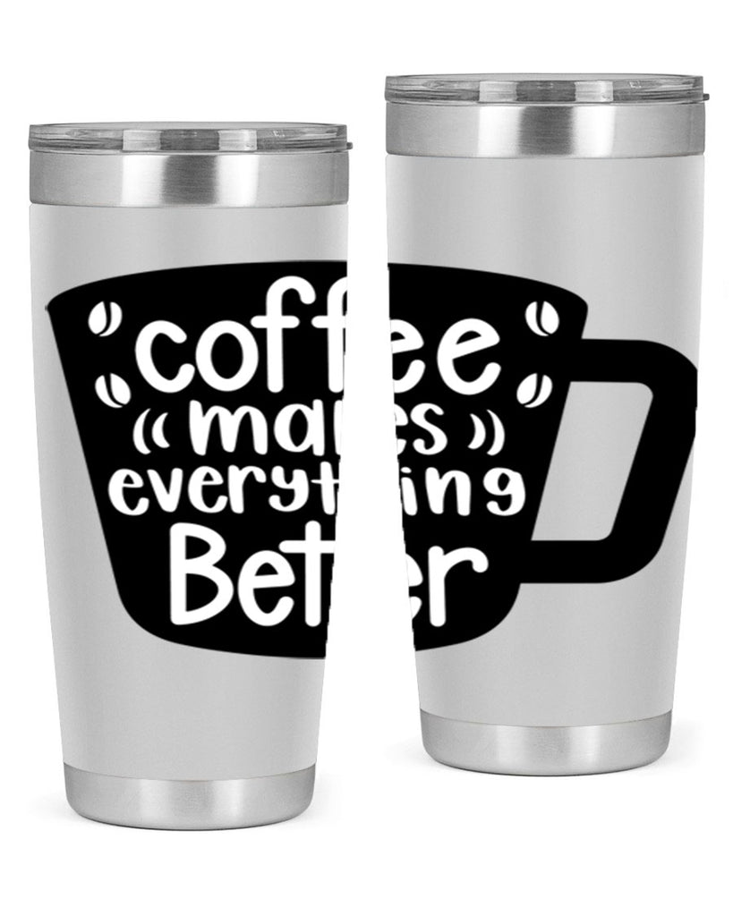 coffee makes everything better 146#- coffee- Tumbler