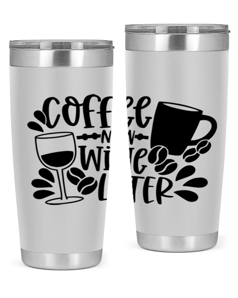 coffee now wine later 143#- coffee- Tumbler