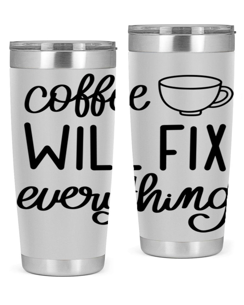 coffee will fix everything 134#- coffee- Tumbler