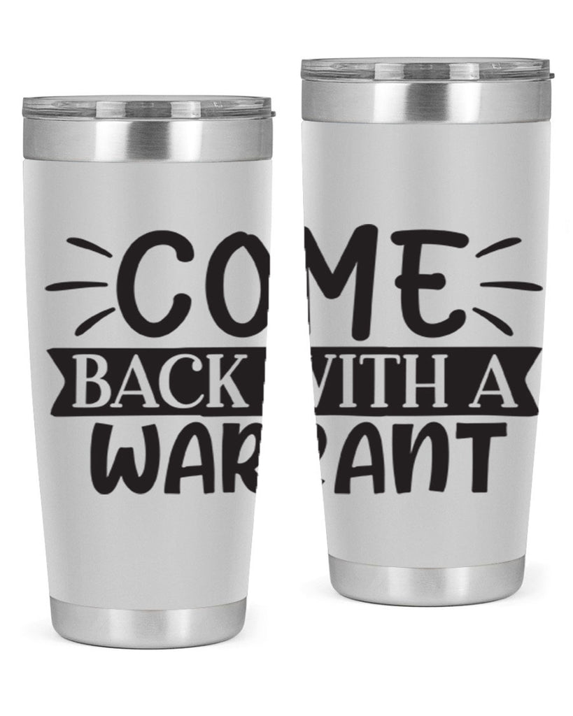 come back with a warrant 82#- home- Tumbler