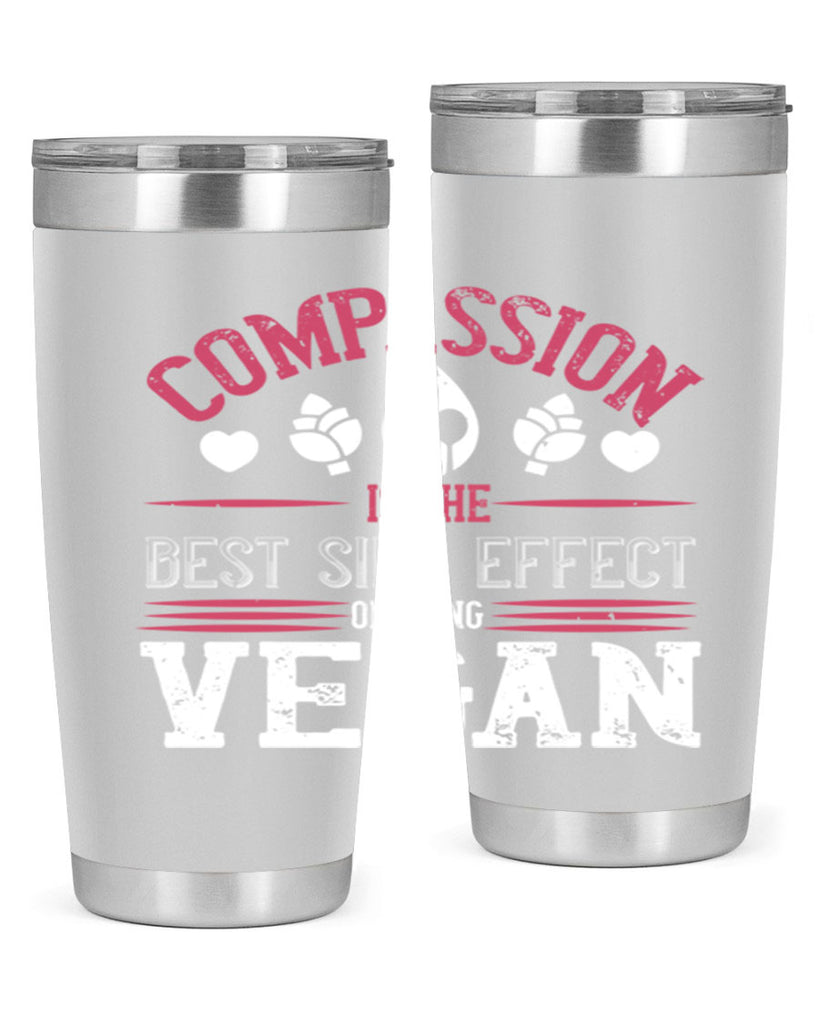 compassion is the best side effect of being vegan 145#- vegan- Tumbler