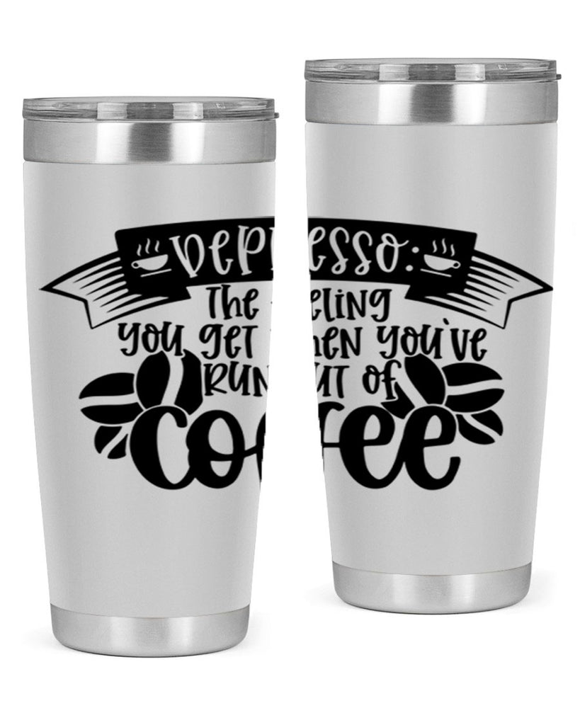 depresso the feeling you get when youve run out of coffee 130#- coffee- Tumbler