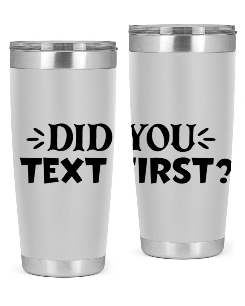 did you text first 74#- home- Tumbler