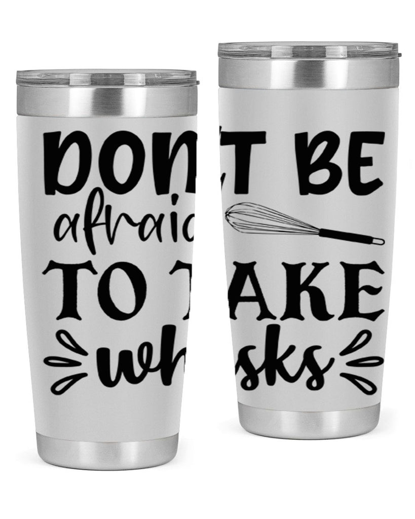 dont be afraid to take whisks 113#- kitchen- Tumbler