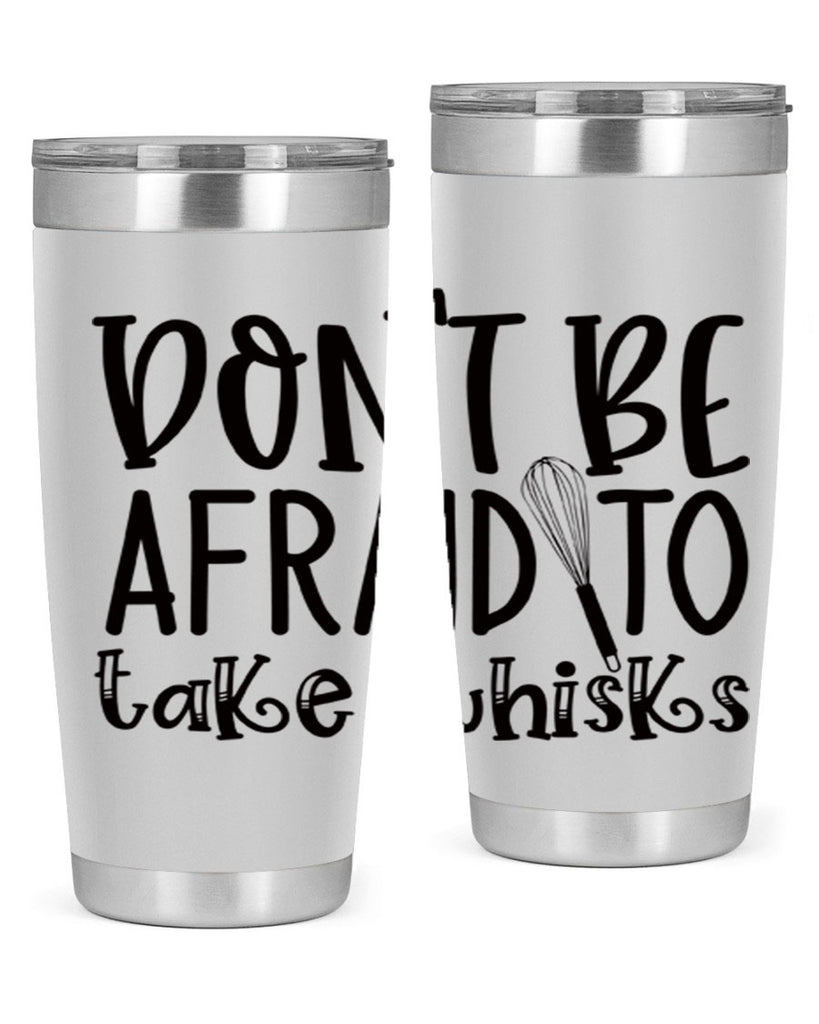 dont be afraid to take whisks 39#- kitchen- Tumbler
