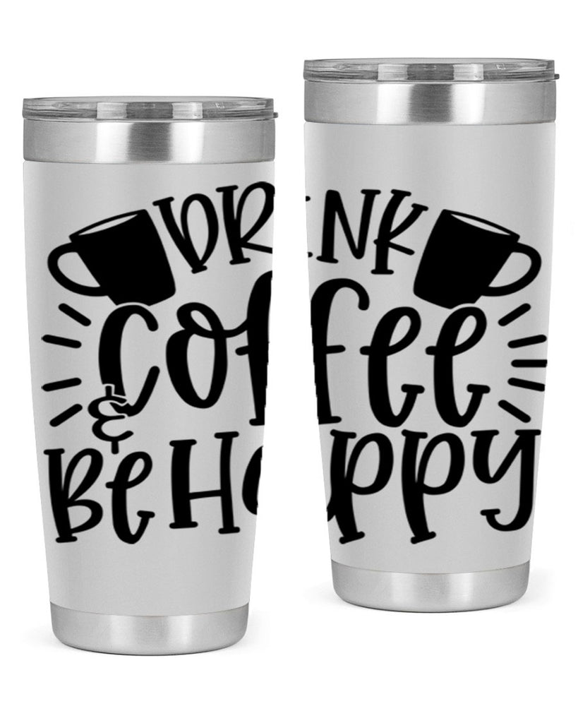 drink coffee be happy 128#- coffee- Tumbler