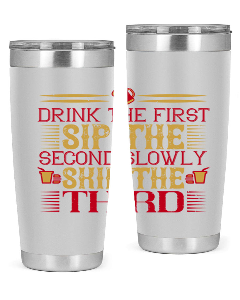 drink the first sip the second slowly skip the third 55#- drinking- Tumbler