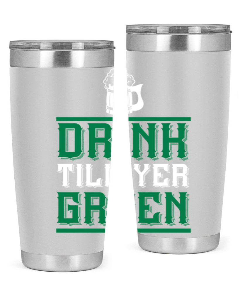 drink till yer green 91#- beer- Tumbler