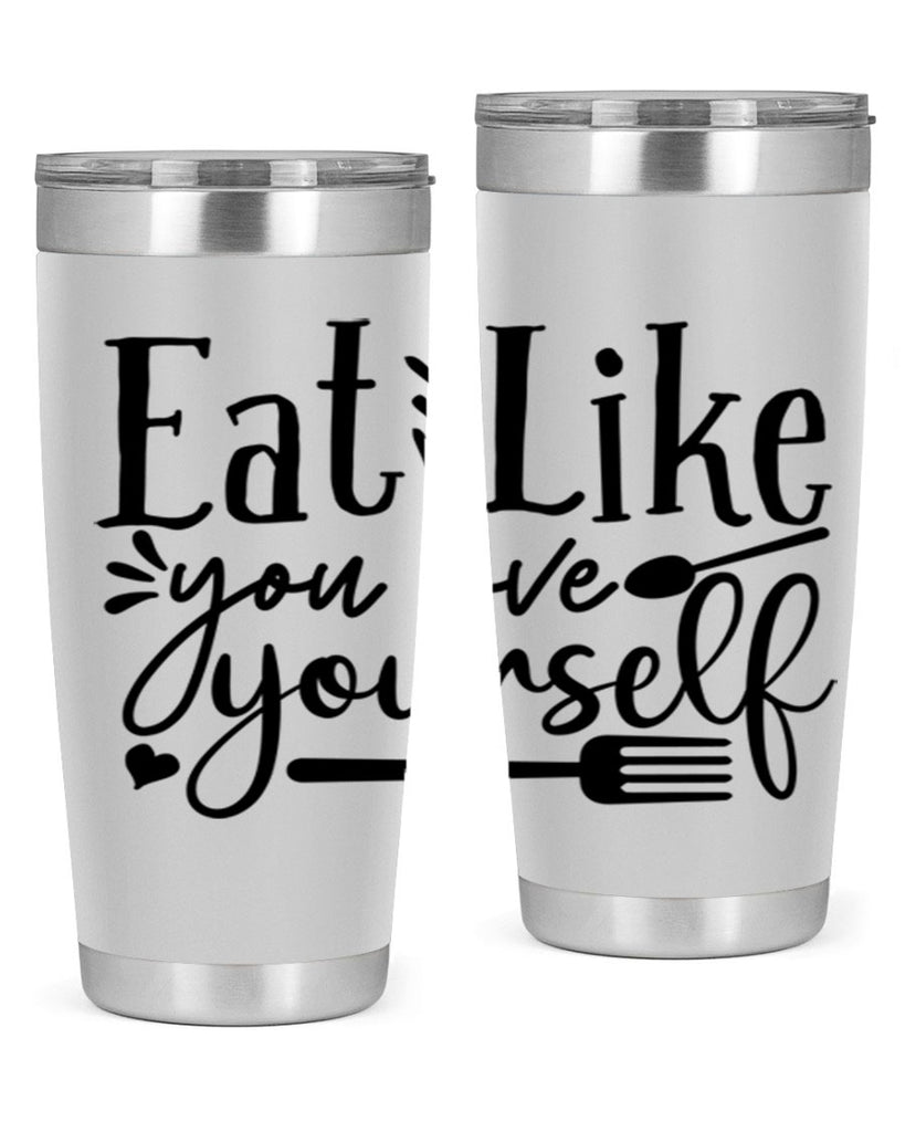 eat like you love yourself 47#- gym- Tumbler