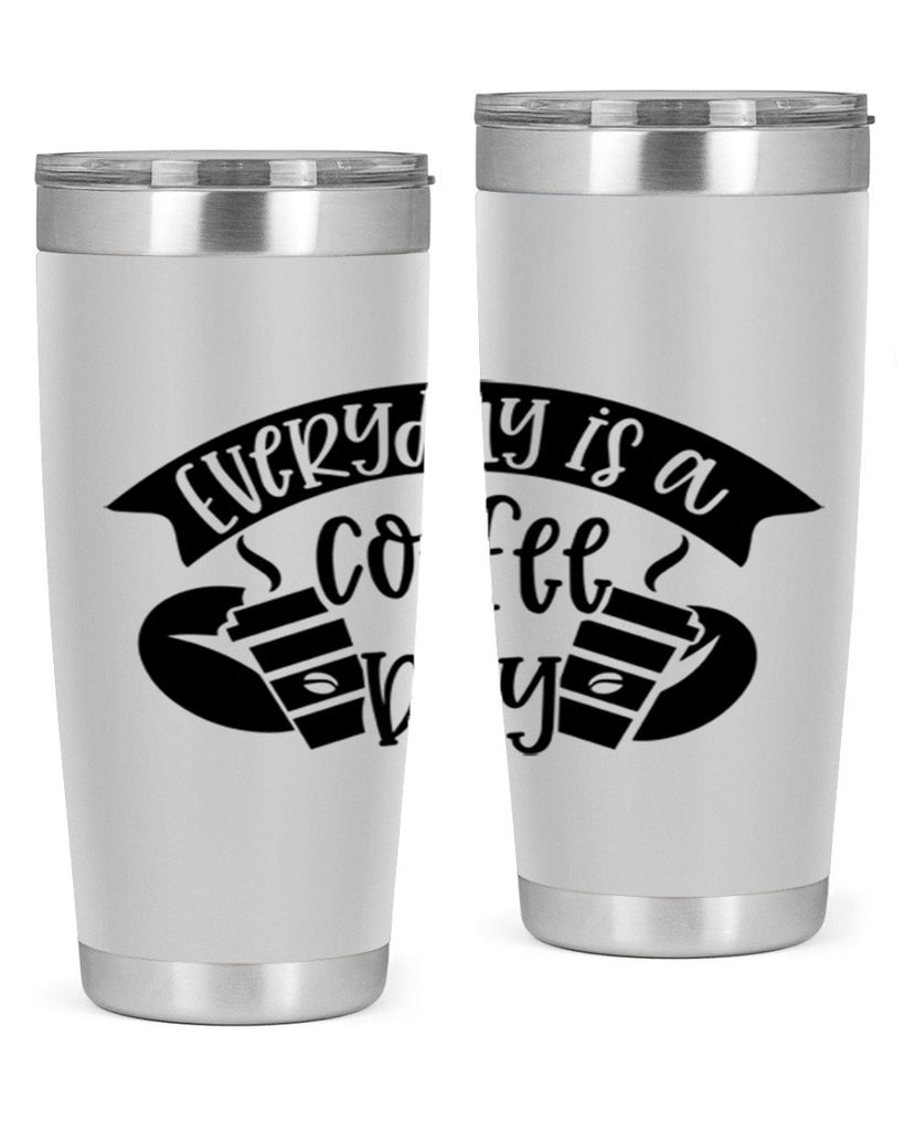 everyday is a coffee day 124#- coffee- Tumbler