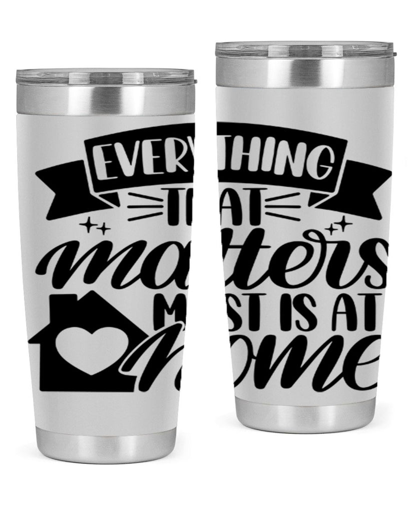 everything that matters most is at home 20#- home- Tumbler