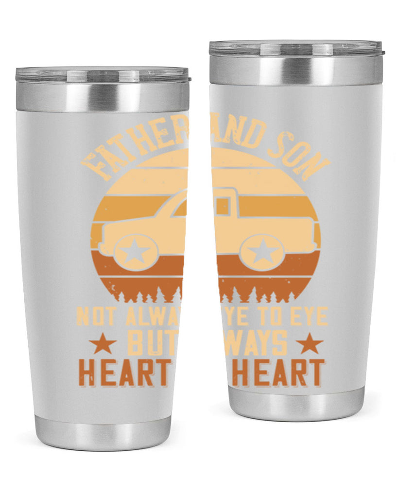 father and son not always eye to eye but always heart to heart Style 2#- truck driver- tumbler