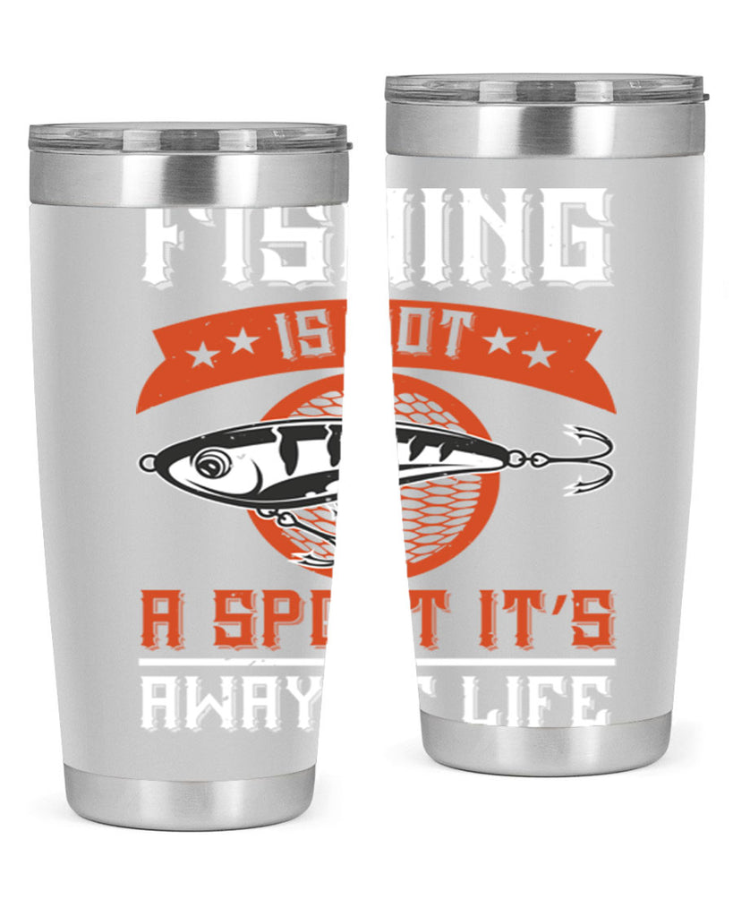 fishing is not a sport it’s away of life 273#- fishing- Tumbler