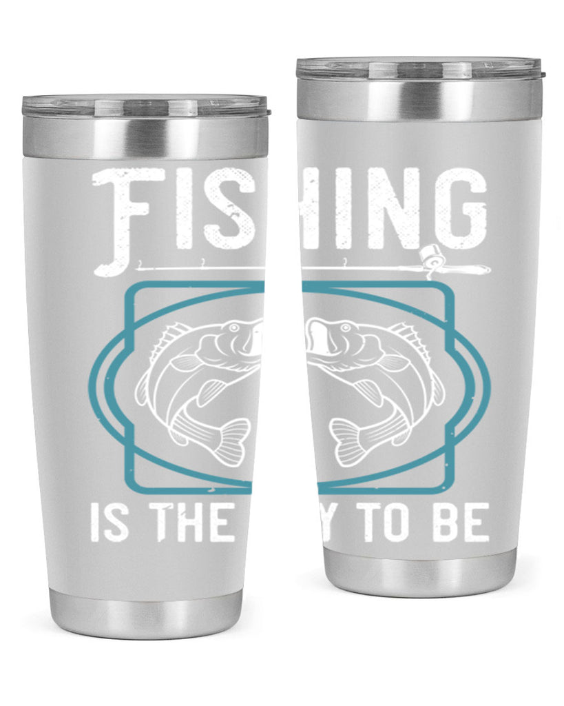 fishing is the way to be 270#- fishing- Tumbler