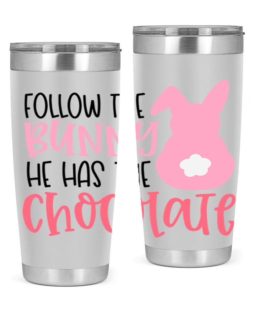 follow the bunny he has the chocolate 45#- easter- Tumbler