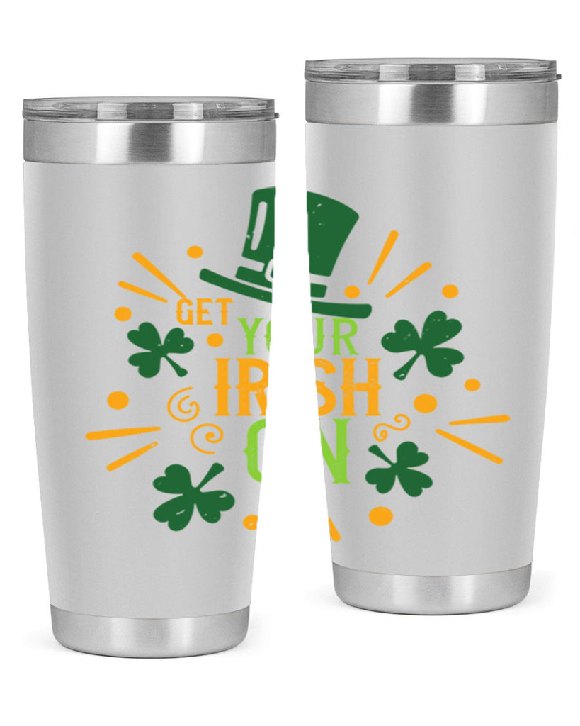 get your irish on Style 135#- St Patricks Day- Tumbler